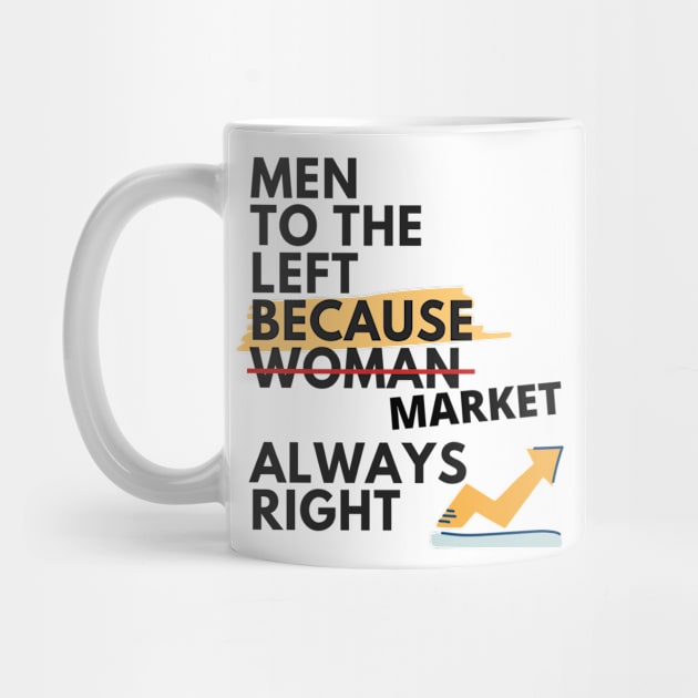 Men to the left because Market always right by Trader Shirts